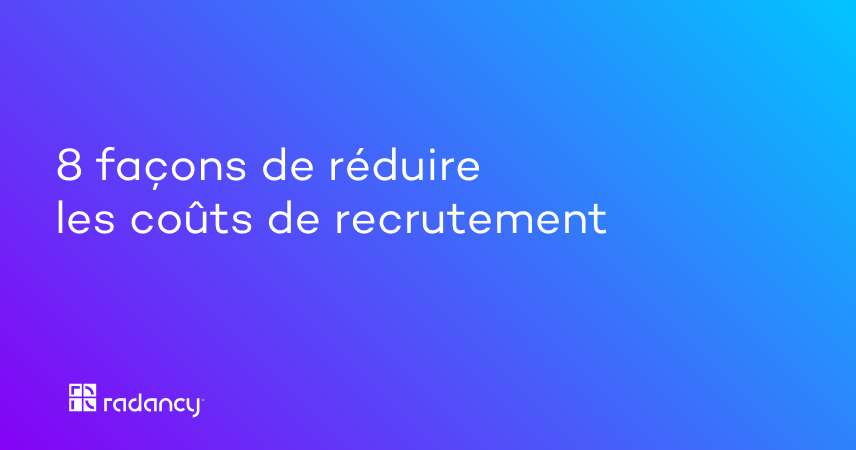 8 façons de réduire les coûts de recrutement