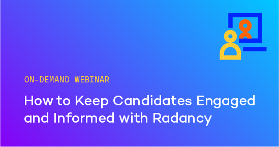 On-demand Webinar – How to Keep Candidates Engaged and Informed with Radancy