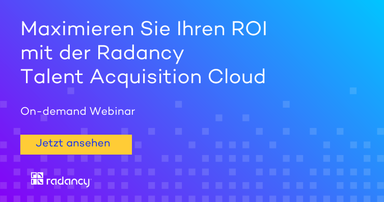 On-demand Webinar – Maximieren Sie Ihren ROI mit der Radancy Talent Acquisition Cloud