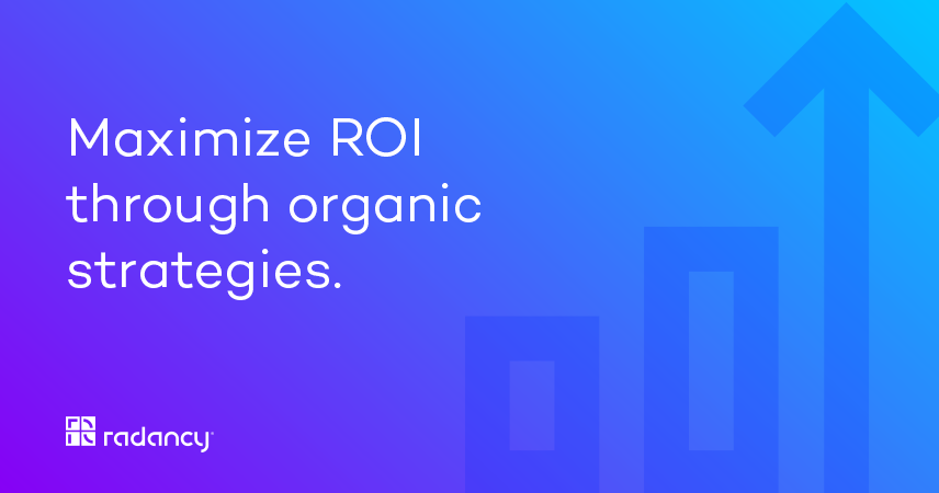 Maximize ROI with Organic Talent Acquisition Strategies