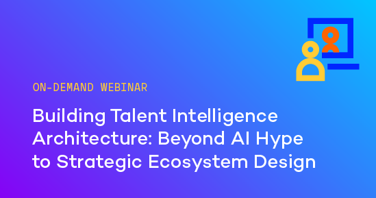 Building Talent Intelligence Architecture: Beyond AI Hype to Strategic Ecosystem Design