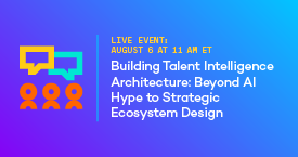 Building Talent Intelligence Architecture: Beyond AI Hype to Strategic Ecosystem Design