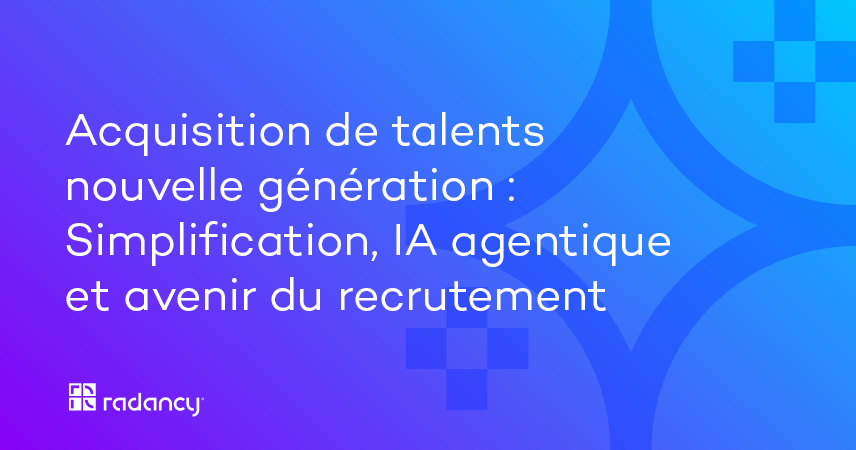 Acquisition de talents nouvelle génération : simplification, IA agentique et avenir du recrutement