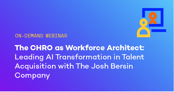 The CHRO as Workforce Architect: Leading AI Transformation in Talent Acquisition with The Josh Bersin Company