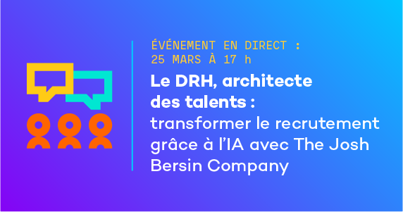 Le DRH, architecte des talents : transformer le recrutement grâce à l’IA avec The Josh Bersin Company