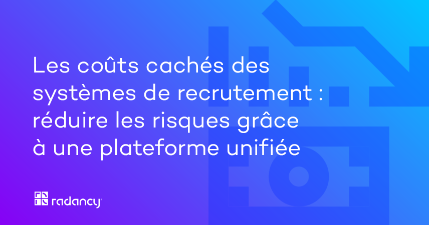 Les coûts cachés des systèmes de recrutement : réduire les risques grâce à une plateforme unifiée