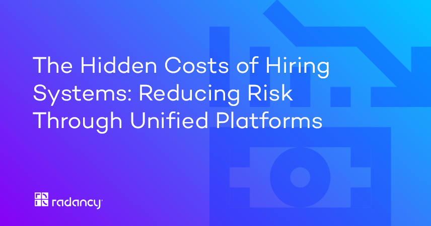The Hidden Costs of Hiring Systems: Reducing Risk Through Unified Platforms